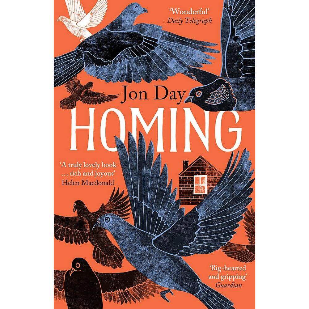 Homing: On Pigeons, Dwellings and Why We Return By Jon Day  (Paperback)